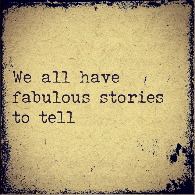 ...listen to your stories...